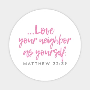 Love Your Neighbor As Yourself - Christian Bible Verse design Magnet